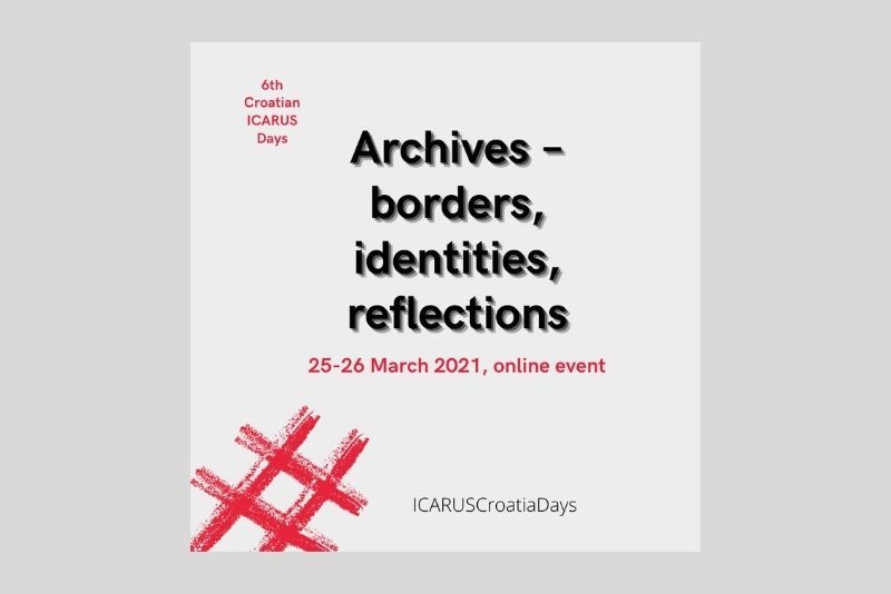 6. dani ICARUS Hrvatska: “Archives – borders, identities, reflections”